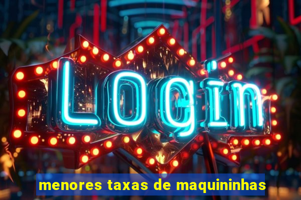 menores taxas de maquininhas